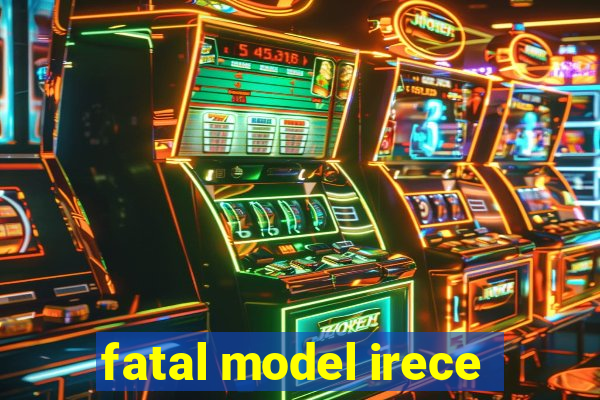 fatal model irece