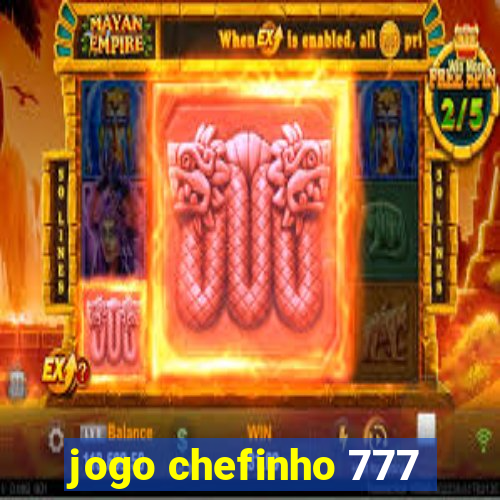 jogo chefinho 777