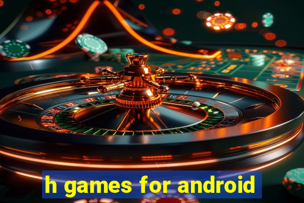 h games for android