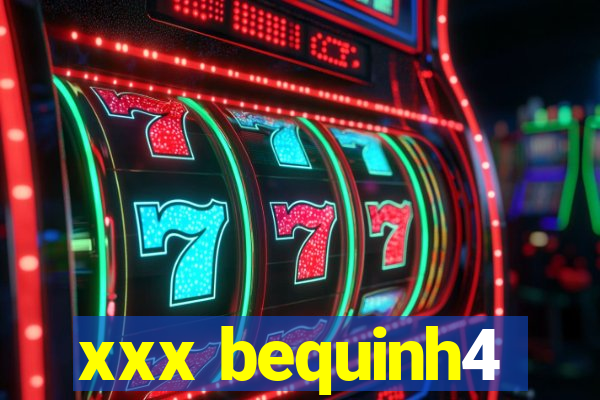 xxx bequinh4