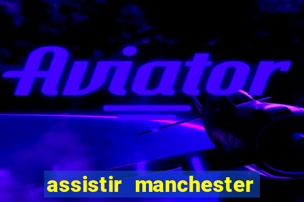 assistir manchester city futemax