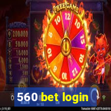 560 bet login