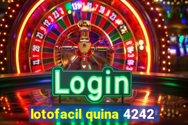lotofacil quina 4242