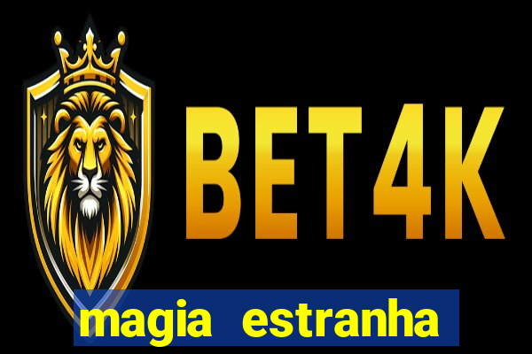 magia estranha filme completo dublado online