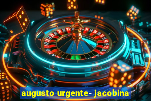 augusto urgente- jacobina
