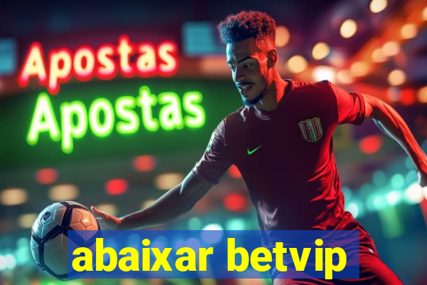 abaixar betvip