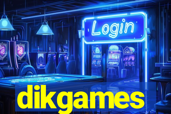 dikgames