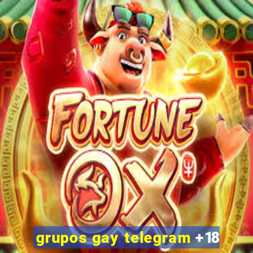 grupos gay telegram +18
