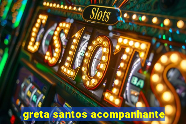 greta santos acompanhante