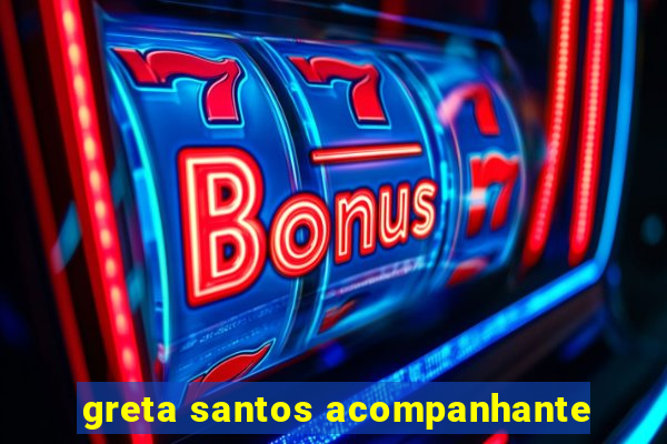 greta santos acompanhante