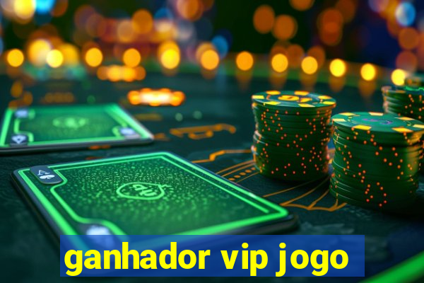 ganhador vip jogo