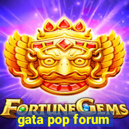 gata pop forum