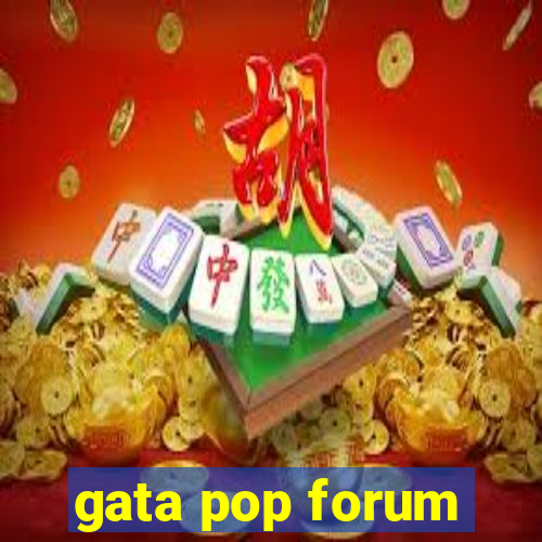 gata pop forum