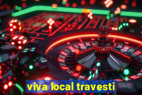 viva local travesti