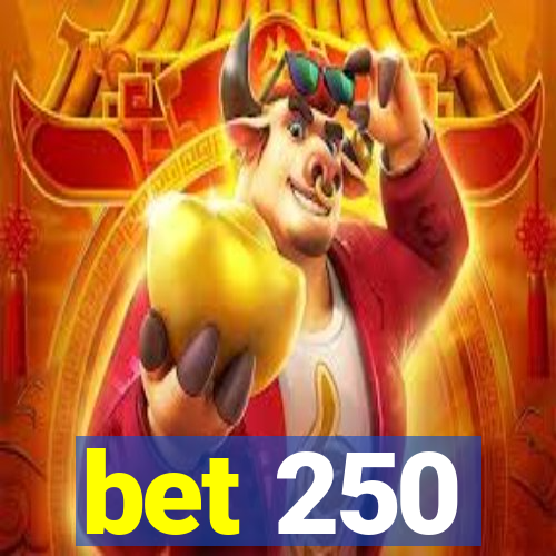 bet 250