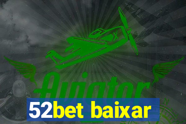 52bet baixar