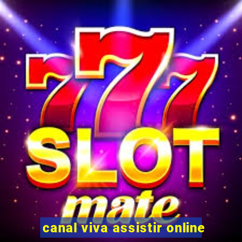 canal viva assistir online