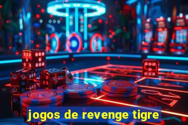 jogos de revenge tigre