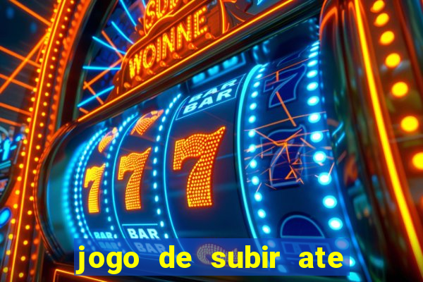 jogo de subir ate o ceu