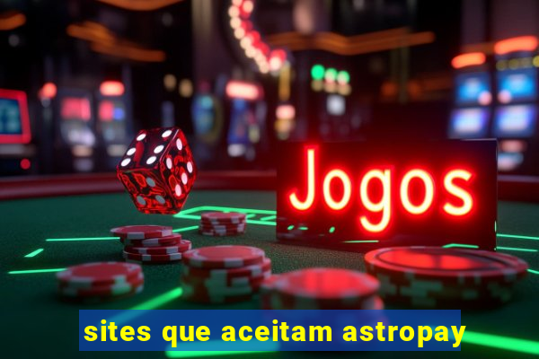 sites que aceitam astropay