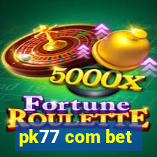 pk77 com bet