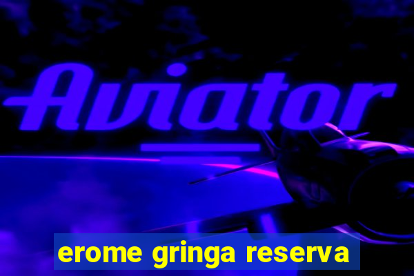erome gringa reserva