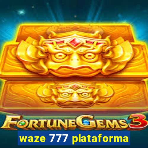 waze 777 plataforma