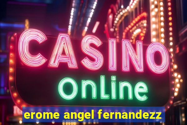 erome angel fernandezz