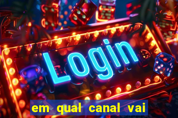 em qual canal vai passar o jogo do inter hoje