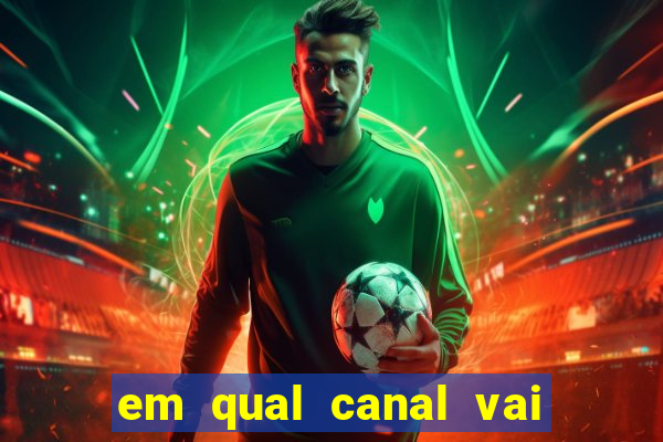 em qual canal vai passar o jogo do inter hoje