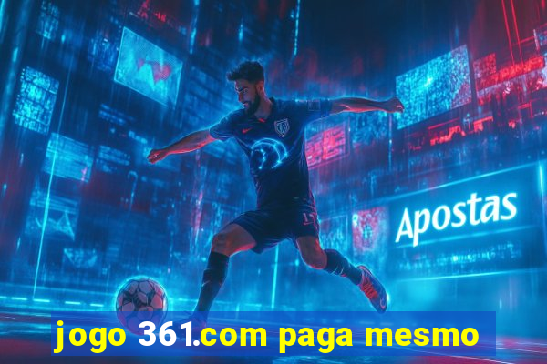 jogo 361.com paga mesmo