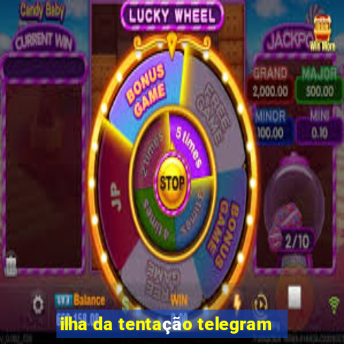 ilha da tentação telegram