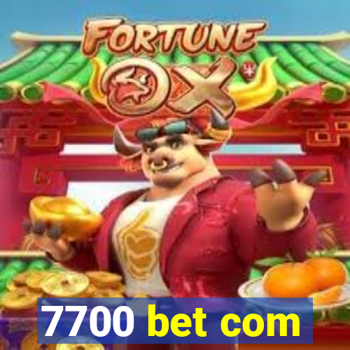 7700 bet com