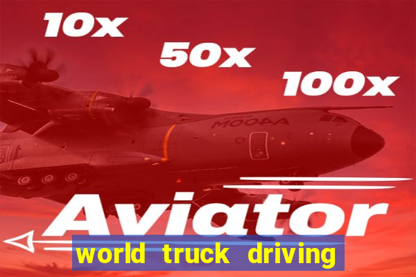 world truck driving simulator dinheiro infinito tudo desbloqueado 2024