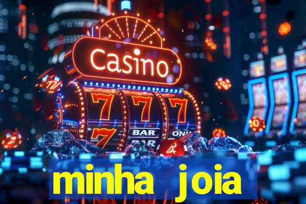 minha joia significado minha joia giria