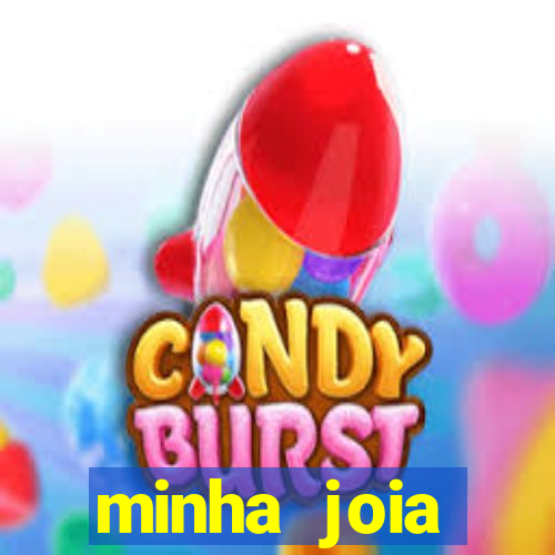 minha joia significado minha joia giria