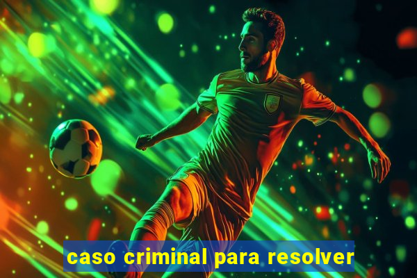 caso criminal para resolver