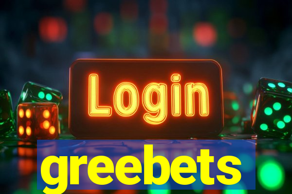greebets
