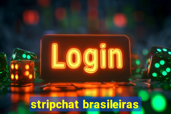 stripchat brasileiras