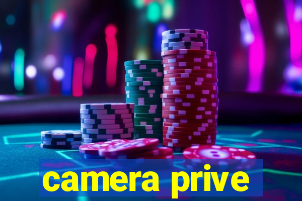 camera prive