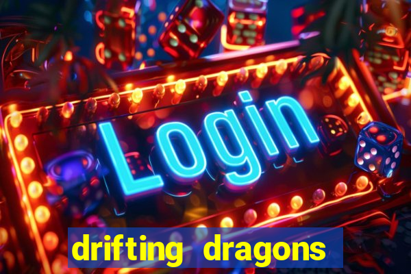 drifting dragons vai ter 2 temporada