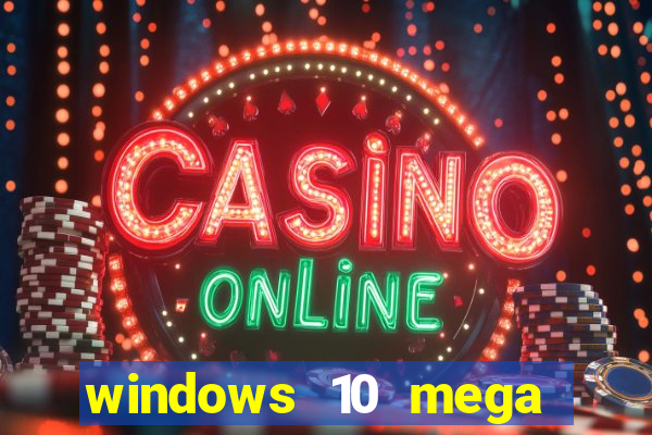 windows 10 mega lite download