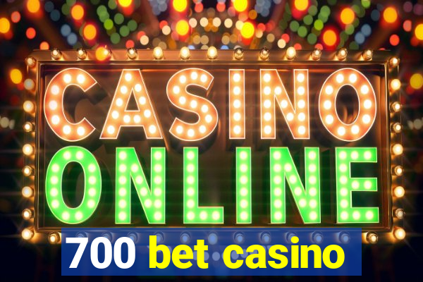 700 bet casino