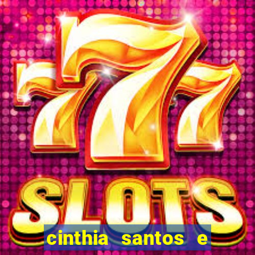 cinthia santos e big mac