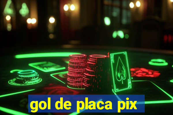 gol de placa pix
