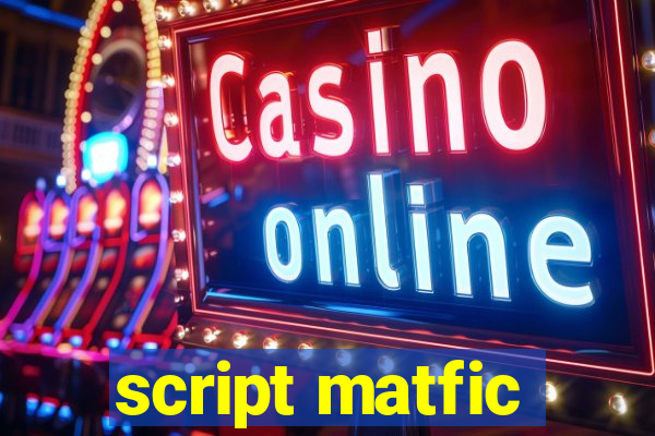 script matfic
