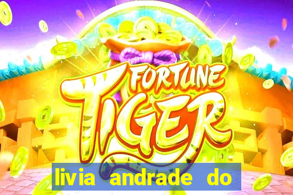 livia andrade do silvio santos nua