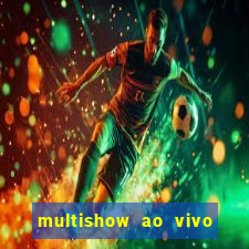multishow ao vivo gratis online