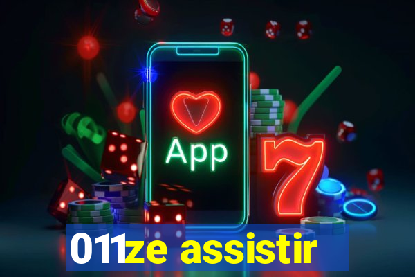 011ze assistir