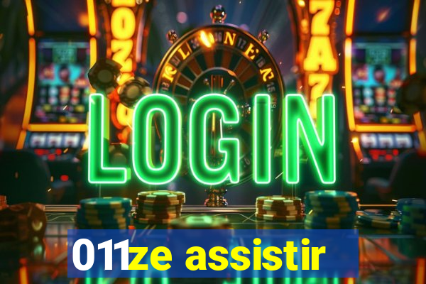 011ze assistir